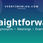 45 synonyms for better words for straightforward with meanings and examples - Verb Time Blog
