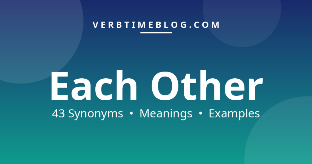 43 synonyms for each other synonyms with meanings and examples - Verb Time Blog
