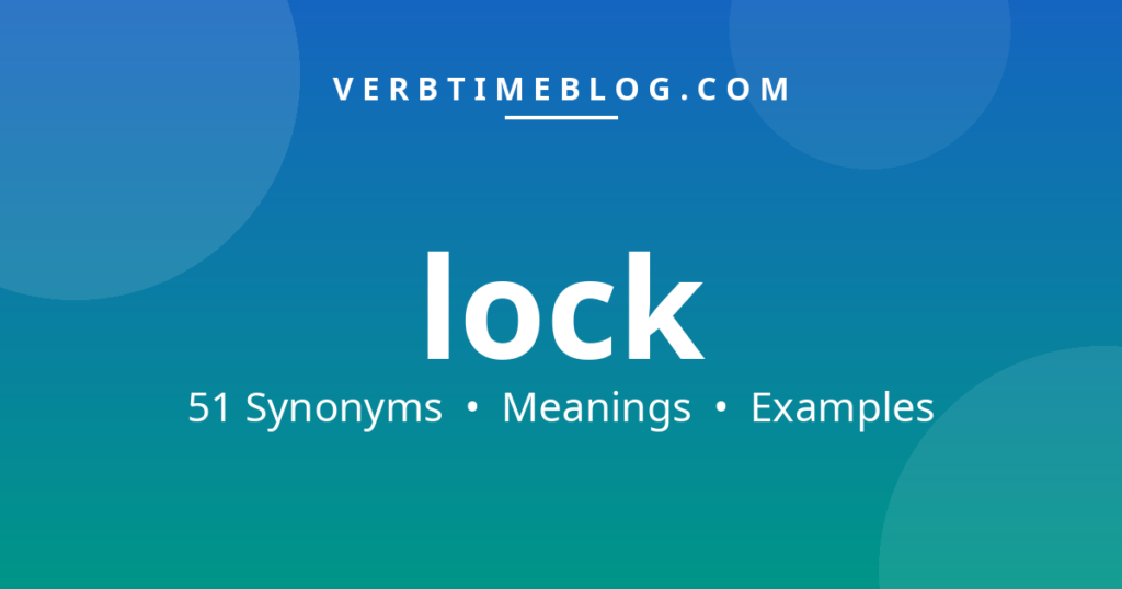 51 synonyms for lock synonyms with meanings and examples - Verb Time Blog