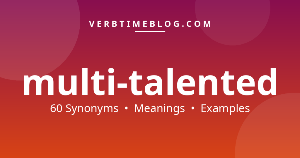 60 synonyms for multi talented synonyms with meanings and examples - Verb Time Blog