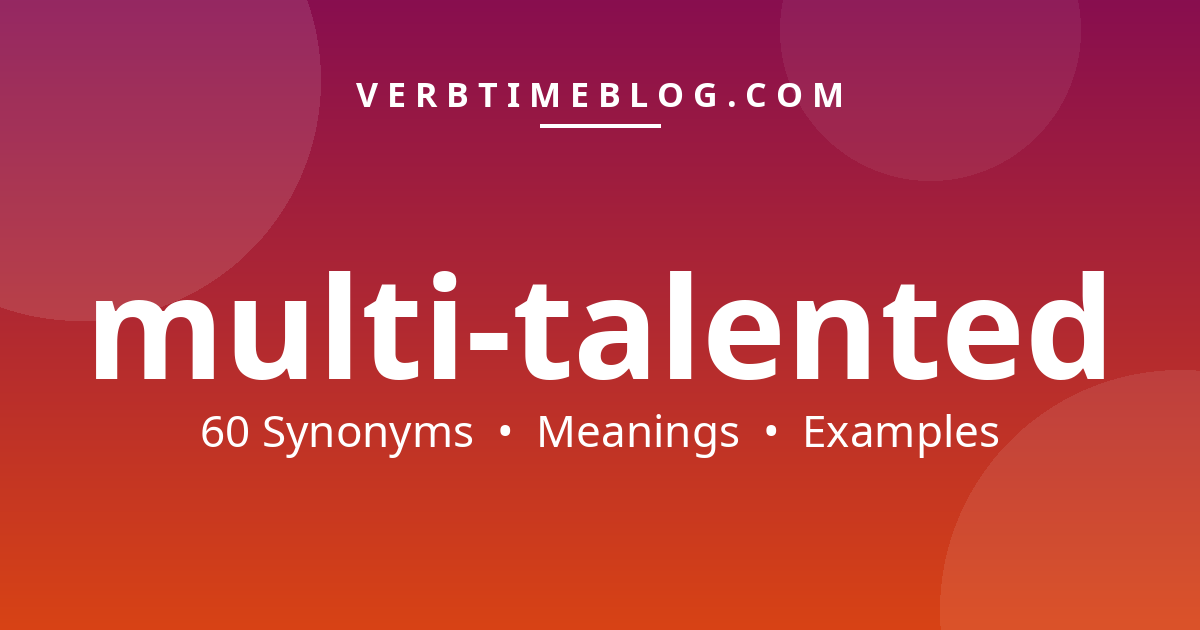 60 synonyms for multi talented synonyms with meanings and examples - Verb Time Blog