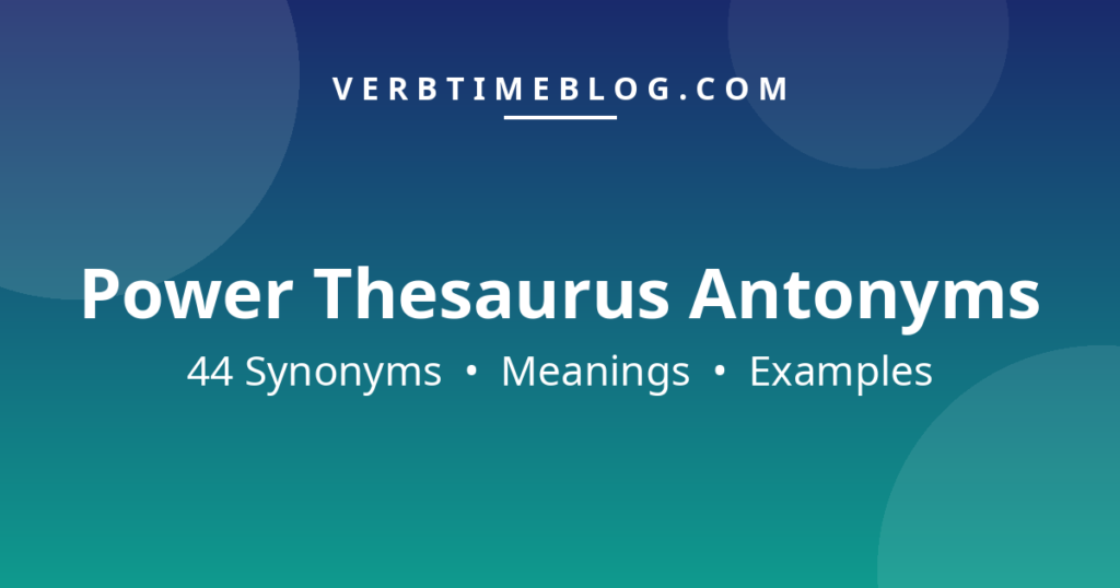 44 synonyms for power thesaurus antonyms with meanings and examples - Verb Time Blog