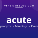 51 synonyms for synonyms for acute with meanings and examples - Verb Time Blog