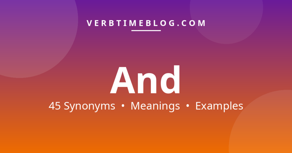 45 synonyms for synonyms for and with meanings and examples - Verb Time Blog