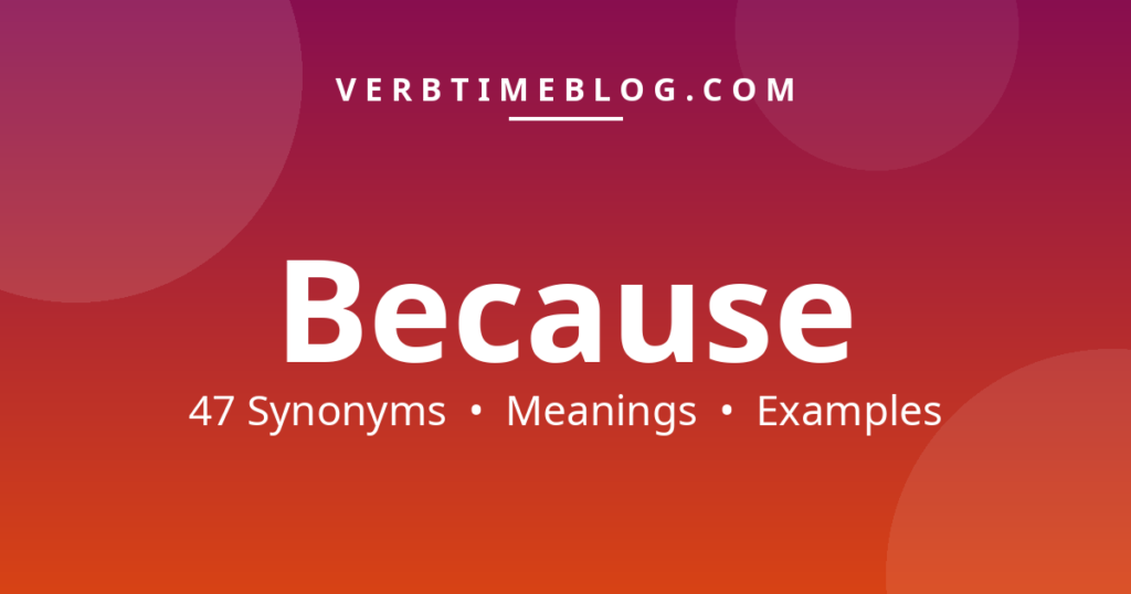 47 synonyms for synonyms for because with meanings and examples - Verb Time Blog