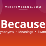 47 synonyms for synonyms for because with meanings and examples - Verb Time Blog