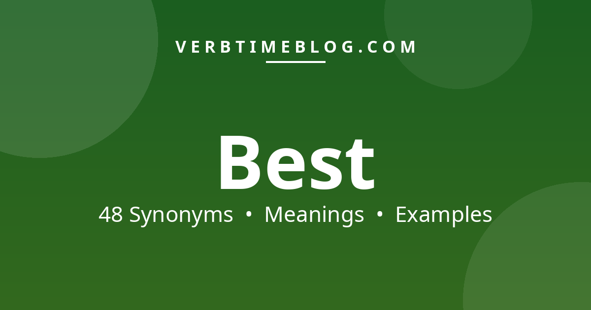 48 synonyms for synonyms for best with meanings and examples - Verb Time Blog