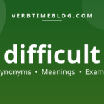 55 synonyms for synonyms for difficult with meanings and examples - Verb Time Blog