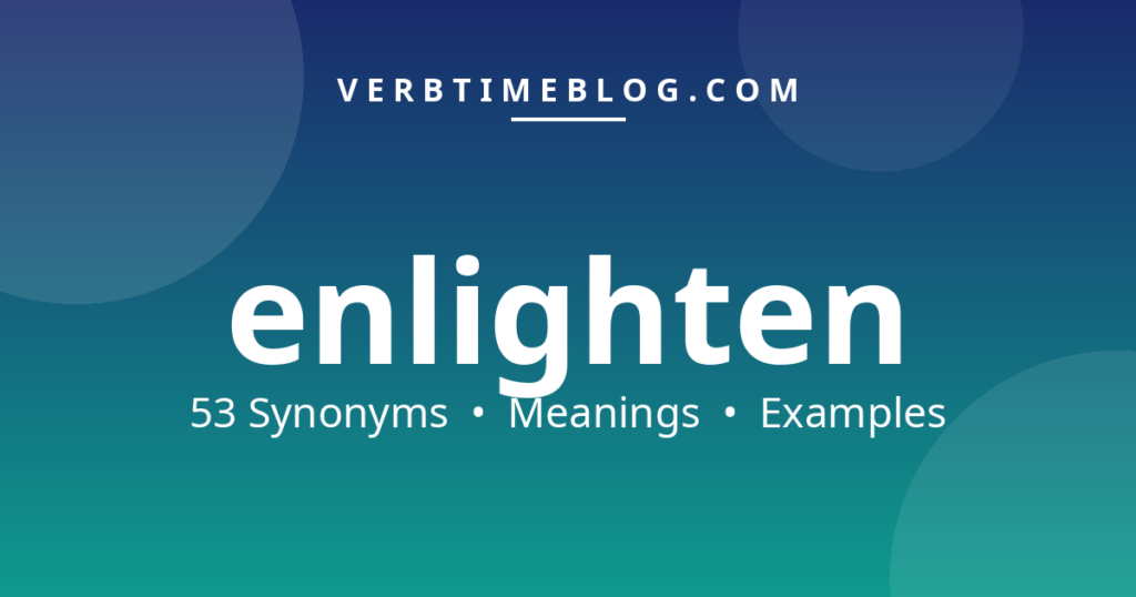 53 synonyms for synonyms for enlighten with meanings and examples - Verb Time Blog