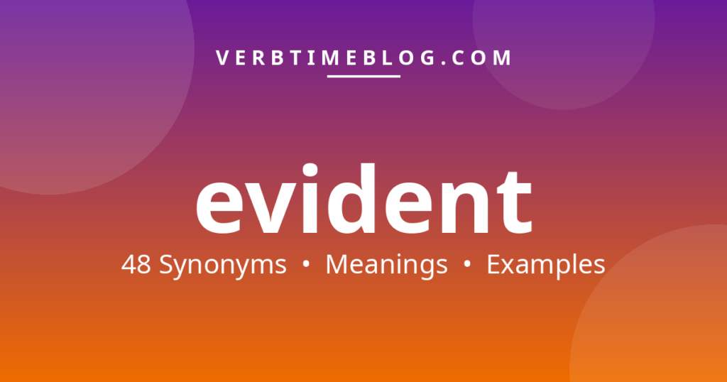 48 synonyms for synonyms for evident with meanings and examples - Verb Time Blog