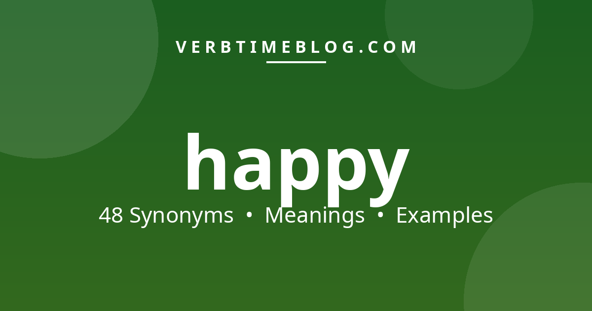 48 synonyms for synonyms for happy with meanings and examples - Verb Time Blog