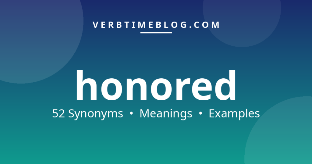 52 synonyms for synonyms for honored with meanings and examples - Verb Time Blog