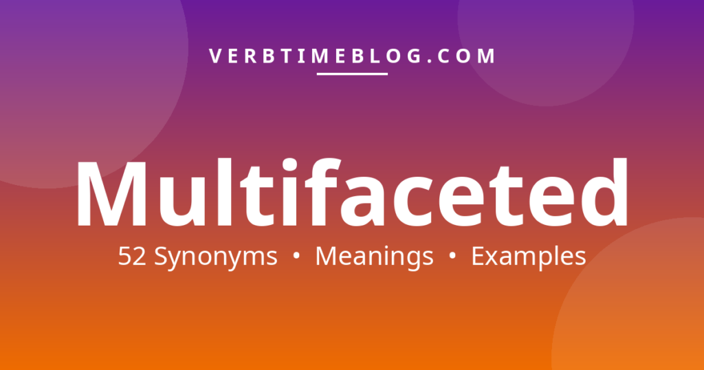 52 synonyms for synonyms for multifaceted with meanings and examples - Verb Time Blog