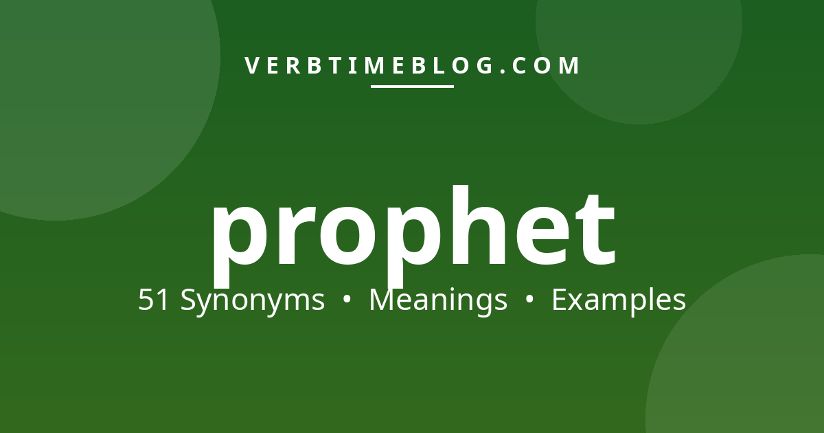 51 synonyms for synonyms for prophet with meanings and examples - Verb Time Blog