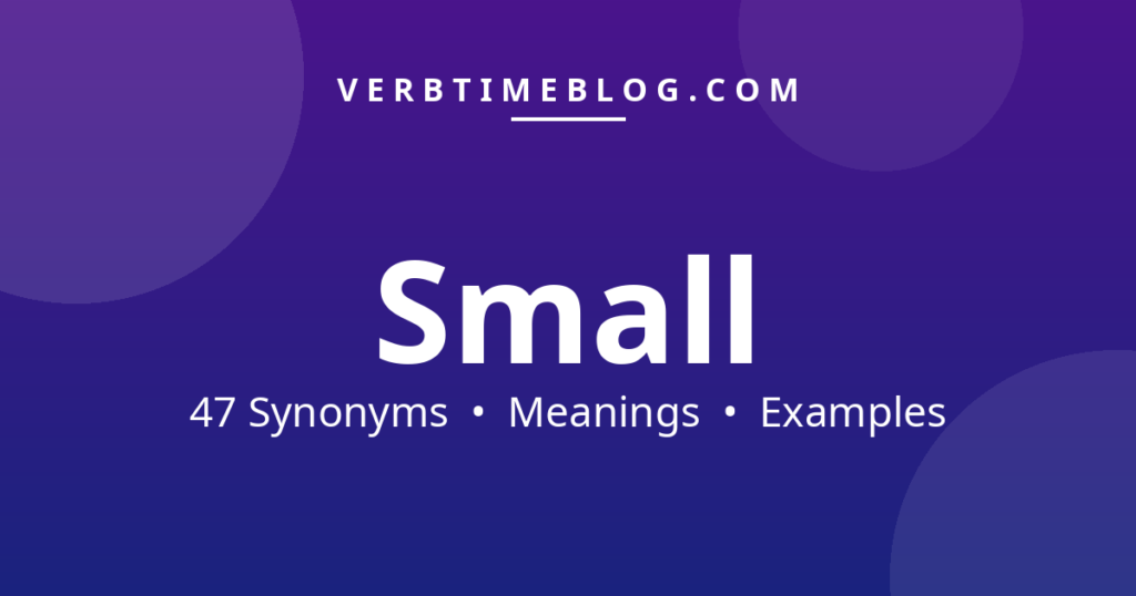 47 synonyms for synonyms for small with meanings and examples - Verb Time Blog