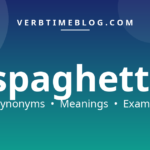 52 synonyms for synonyms for spaghetti with meanings and examples - Verb Time Blog