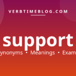 54 synonyms for synonyms for support 2 with meanings and examples - Verb Time Blog