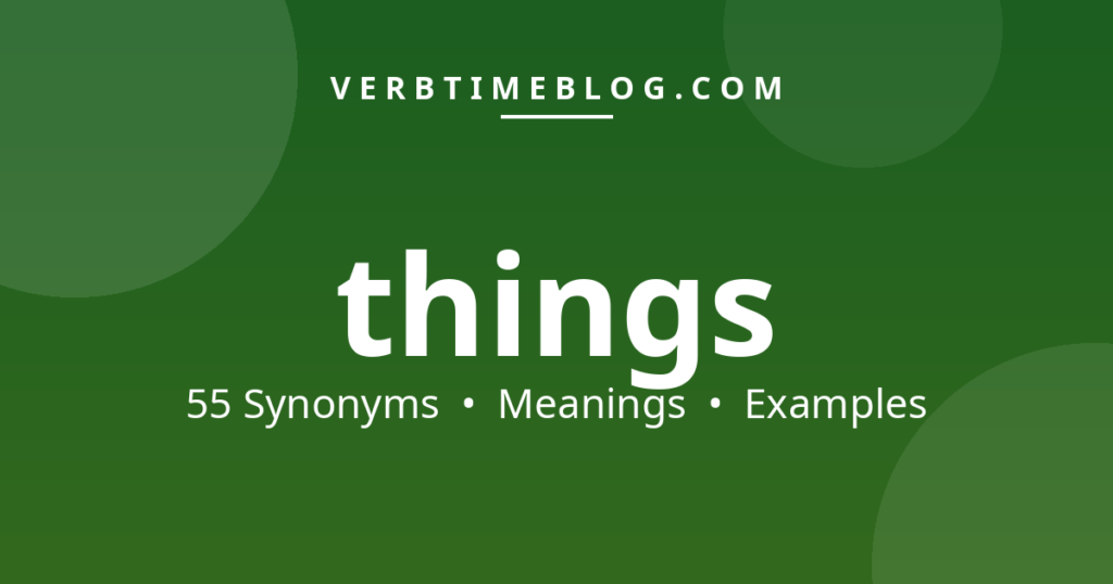 55 synonyms for synonyms for things with meanings and examples - Verb Time Blog