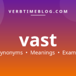 57 synonyms for synonyms for vast with meanings and examples - Verb Time Blog