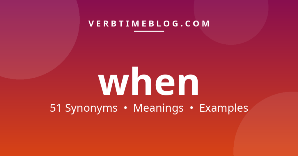 51 synonyms for synonyms for when with meanings and examples - Verb Time Blog