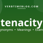 57 synonyms for tenacity synonym with meanings and examples - Verb Time Blog