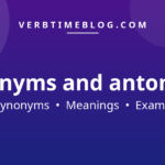 56 synonyms for what are synonyms and antonyms with meanings and examples - Verb Time Blog