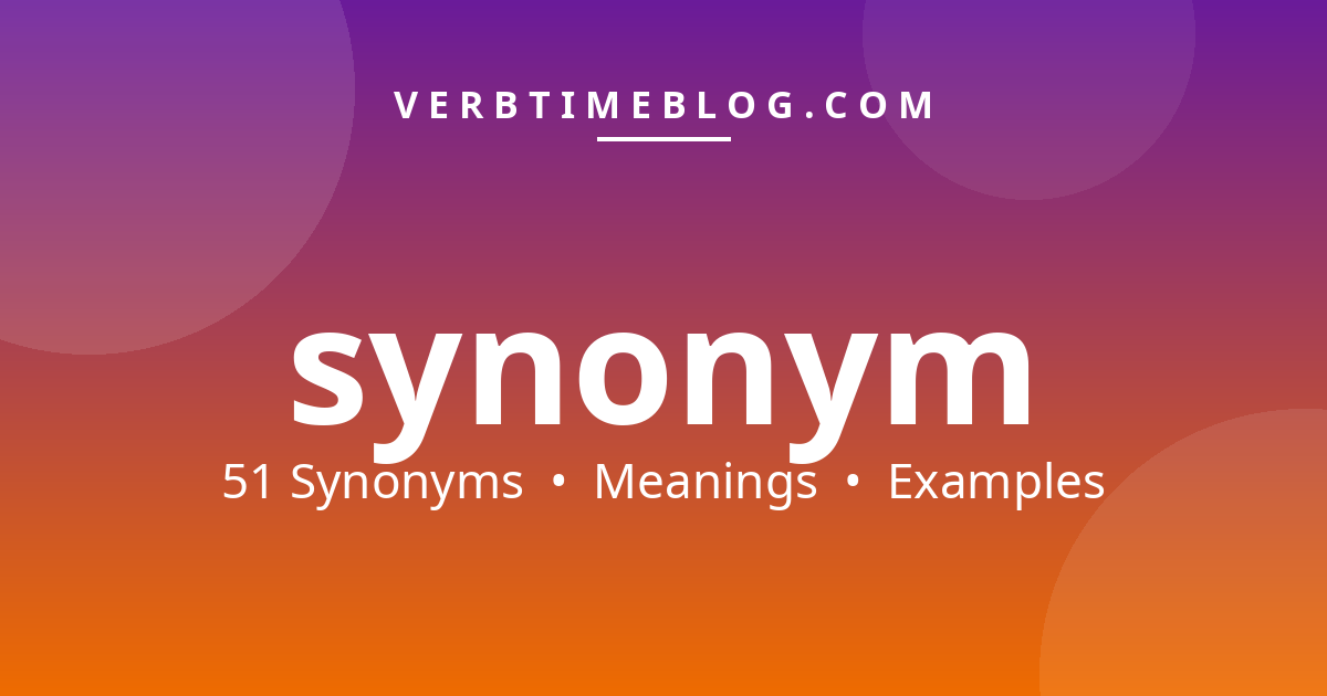 51 synonyms for whats a synonyms with meanings and examples - Verb Time Blog